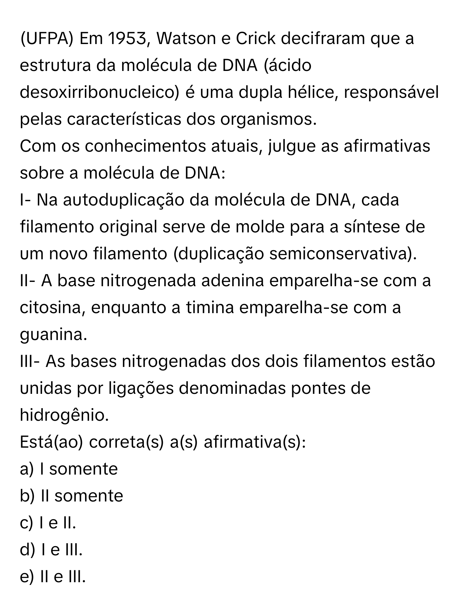 Solved: (UFPA) Em 1953, Watson e Crick decifraram que a estrutura da  molécula de DNA (ácido desoxi [Biology], image size:1500x2008