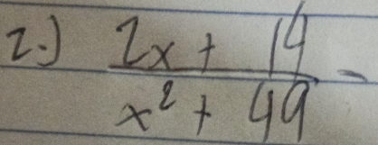  (2x+14)/x^2+49 -