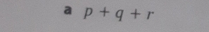 a p+q+r