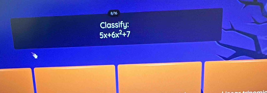 8/16 
Classify:
5x+6x^2+7