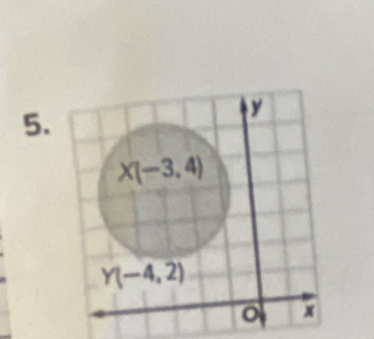 y
X(-3,4)
Y(-4,2)
o x