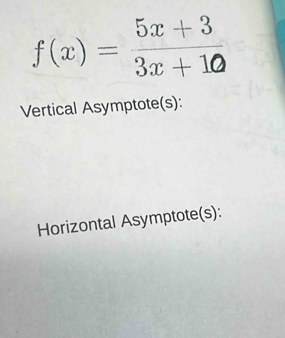 f(x)-;+a
Vertical Asymptote(s): 
Horizontal Asymptote(s):