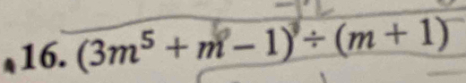 (3m⁵ + m − 1) ÷ (m + 1)