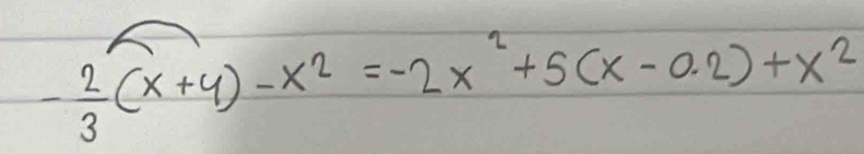 - 2/3 (x+4)-x^2=-2x^2+5(x-0.2)+x^2