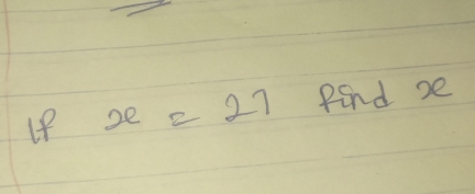 lf x=27 find ze