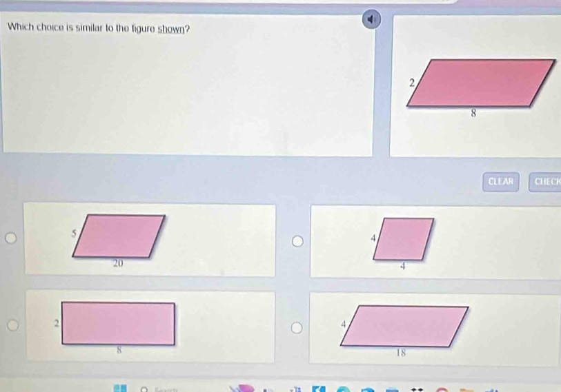 Which choice is similar to the figure shown? 
CLEAR CHECK 
A
4