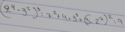 (2^4-3^2)^3=7^2+4· 3^3+(3· 2^2)^2:9