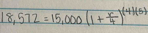 18,572=15,000(1+ r/4 )^(4)(5)