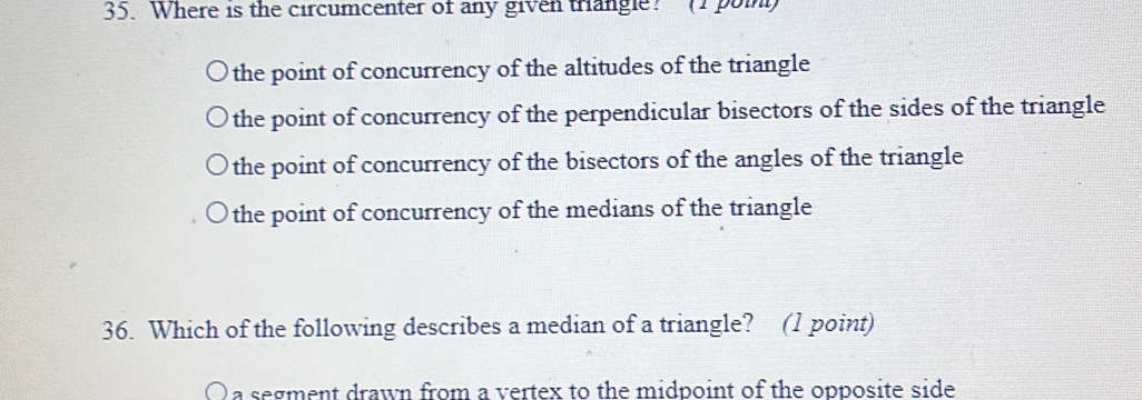 Where is the circumcenter of any given triangle? (1 poin) the point of ...