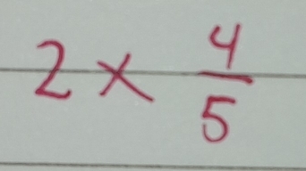 2*  4/5 