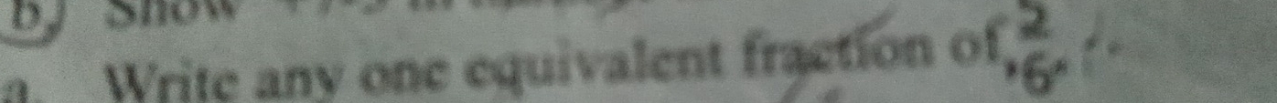 Write any one equivalent fraction of,  2/6  *