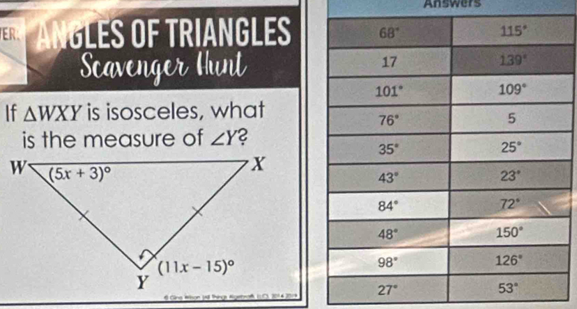 Answers
ER. ANGLES OF TRIANGLES
Scavenger Hunt
If △ WXY is isosceles, what
is the measure of ∠ Y