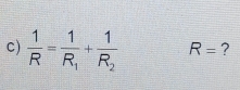  1/R =frac 1R_1+frac 1R_2 R= ?