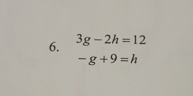 3g-2h=12
-g+9=h