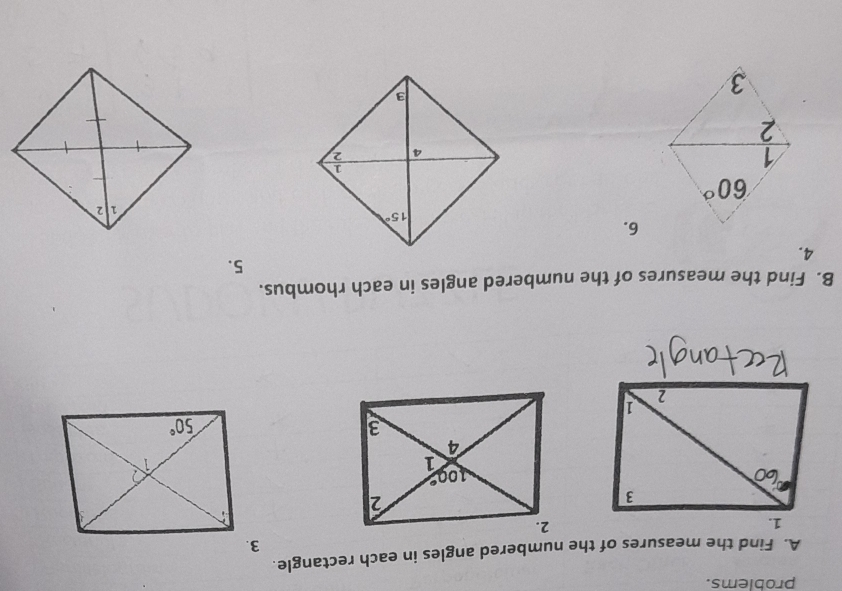 problems.
A. Find the measures of the numbered angles in each rectangle.
3.
B. Find the measures of the numbered angles in each rhombus.
5.
4.
6.