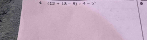 4 (15+18-5)/ 4-5^2
9