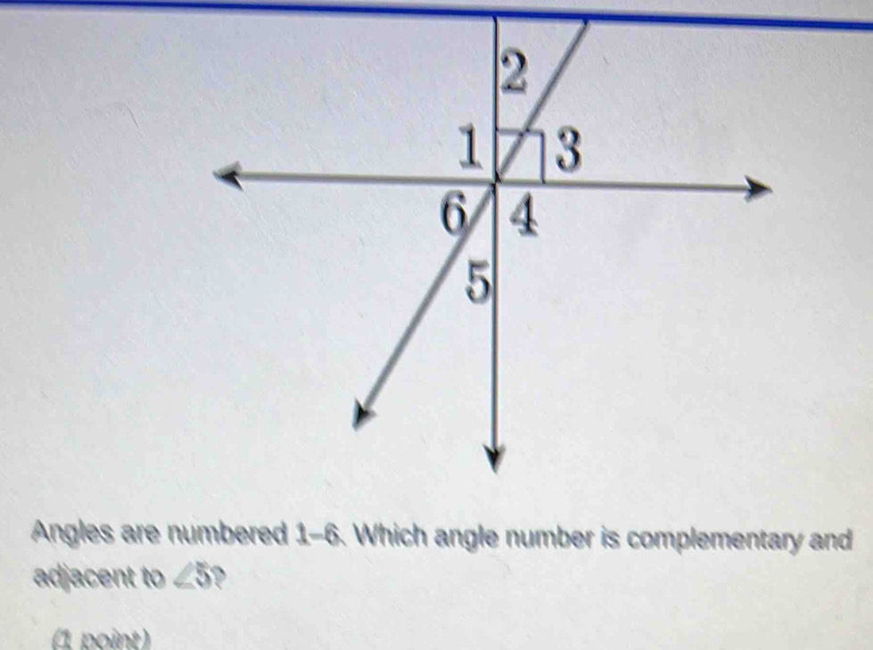 Solved: Angles are numbered 1-6. Which angle number is complementary ...