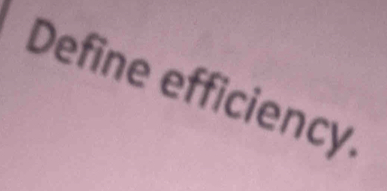 Define efficiency