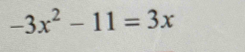 -3x^2-11=3x