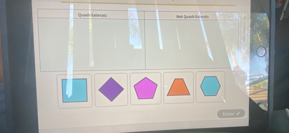 Quadrilaterals Not Quadrilaterals 
Enter √