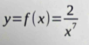 y=f(x)= 2/x^7 