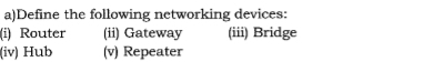 Define the following networking devices: 
(i) Router (ii) Gateway (iii) Bridge 
(iv) Hub (v) Repeater