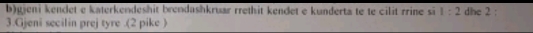 gieni kendet e katerkendeshit brendashkruar rrethit kendet e kunderta te te cilit rrine s 1:2 dhe 2 : 
3.Gjeni secilin prej tyre .(2 pike )