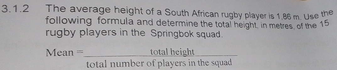 Solved: The average height of a South African rugby player is 1,86 m ...