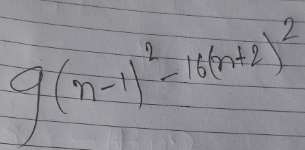 9(n-1)^2-16(n+2)^2