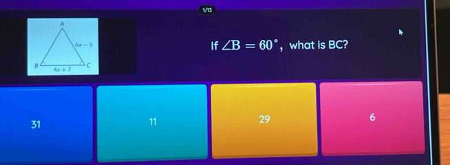 1/13
If ∠ B=60° ， what is BC?
31
11
29
6