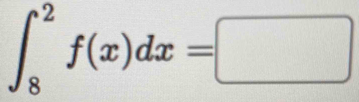 ∈t _8^2f(x)dx=□