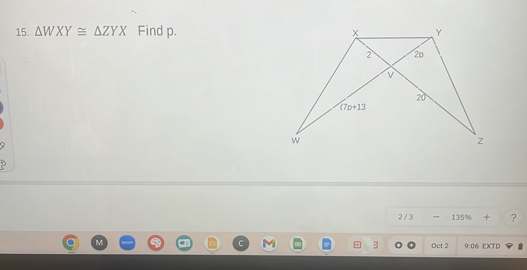 △ WXY≌ △ ZYX Find p. 
2 / 3  135% + ?
Oct 2 9:06 EXTD