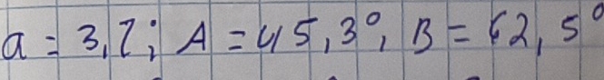 a=3,l: A=45, 3°, B=62.5°