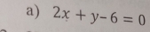 2x+y-6=0