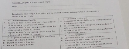 défnir le terme suivant : (1pt) 
_ 
Deita 
_ 
ce 2 :, pour chaque proposition une réponse est correcte, entouer la lettre corresoond à la 
sédimentation da