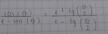  cos (θ )/1-sin (θ ) =frac 1+lg beginpmatrix frac  θ /2 endpmatrix 1-tg( θ /2 )