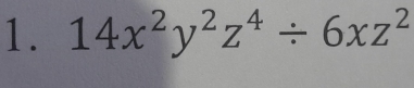 14x^2y^2z^4/ 6xz^2