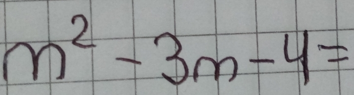 m^2-3m-4=