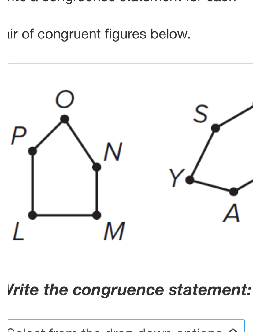 ir of congruent figures below. 
S
Y
A 
Vrite the congruence statement: