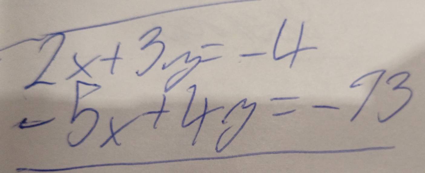 beginarrayr 2x+3y=-4 -5x+4y=-73endarray