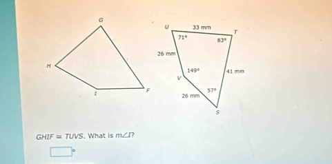 GHIF≌ TUVS. What is m∠ I ?
□