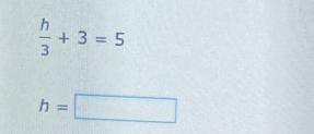  h/3 +3=5
h=□