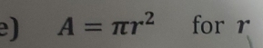 A=π r^2 for r