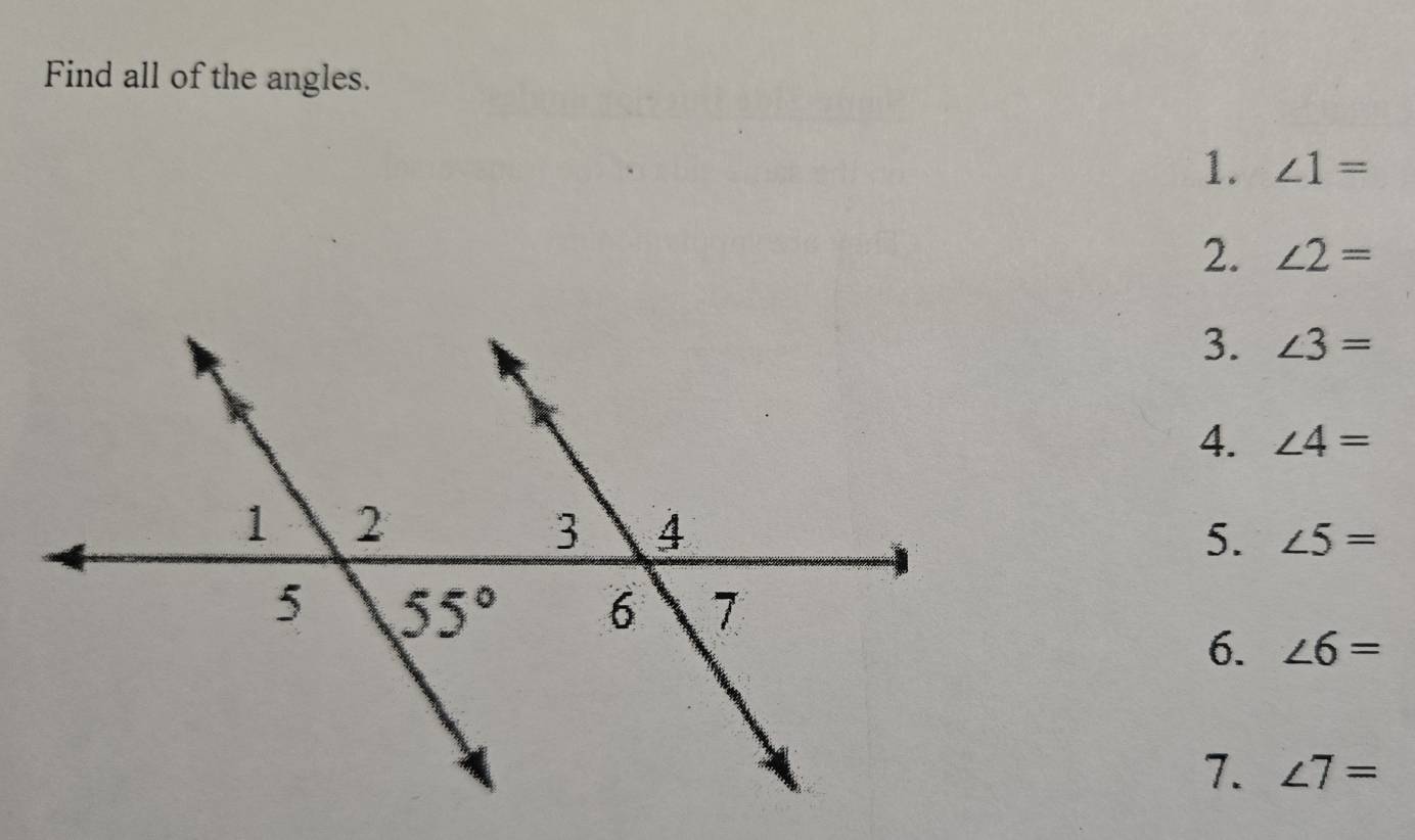 Find all of the angles.
1. ∠ 1=
2. ∠ 2=
3. ∠ 3=
4. ∠ 4=
5. ∠ 5=
6. ∠ 6=
7. ∠ 7=