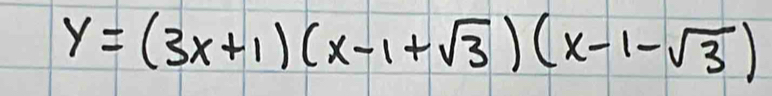 y=(3x+1)(x-1+sqrt(3))(x-1-sqrt(3))