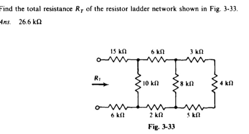 Find the total resistance R_T of the resistor ladder network shown in Fig. 3-33.
Ans. 26.6 kΩ