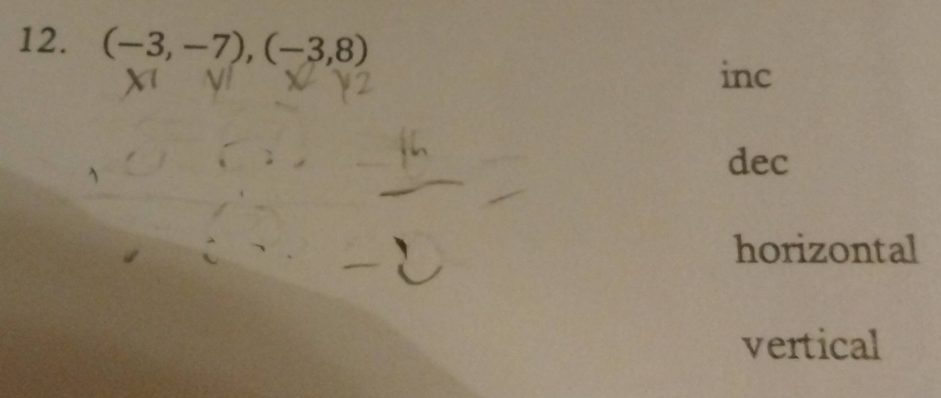 (-3,-7), (-3,8)
inc 
dec 
horizontal 
vertical