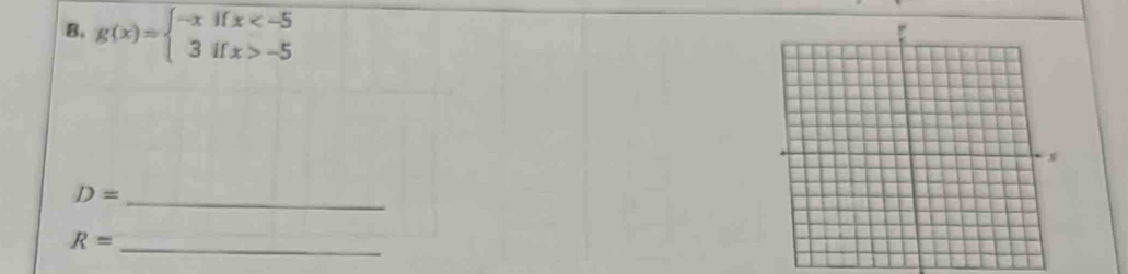g(x)=beginarrayl -xifx -5endarray.
_ D=
_ R=