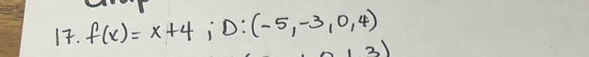 f(x)=x+4; D:(-5,-3,0,4)
31