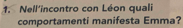 Nell’incontro con Léon quali 
comportamenti manifesta Emma?